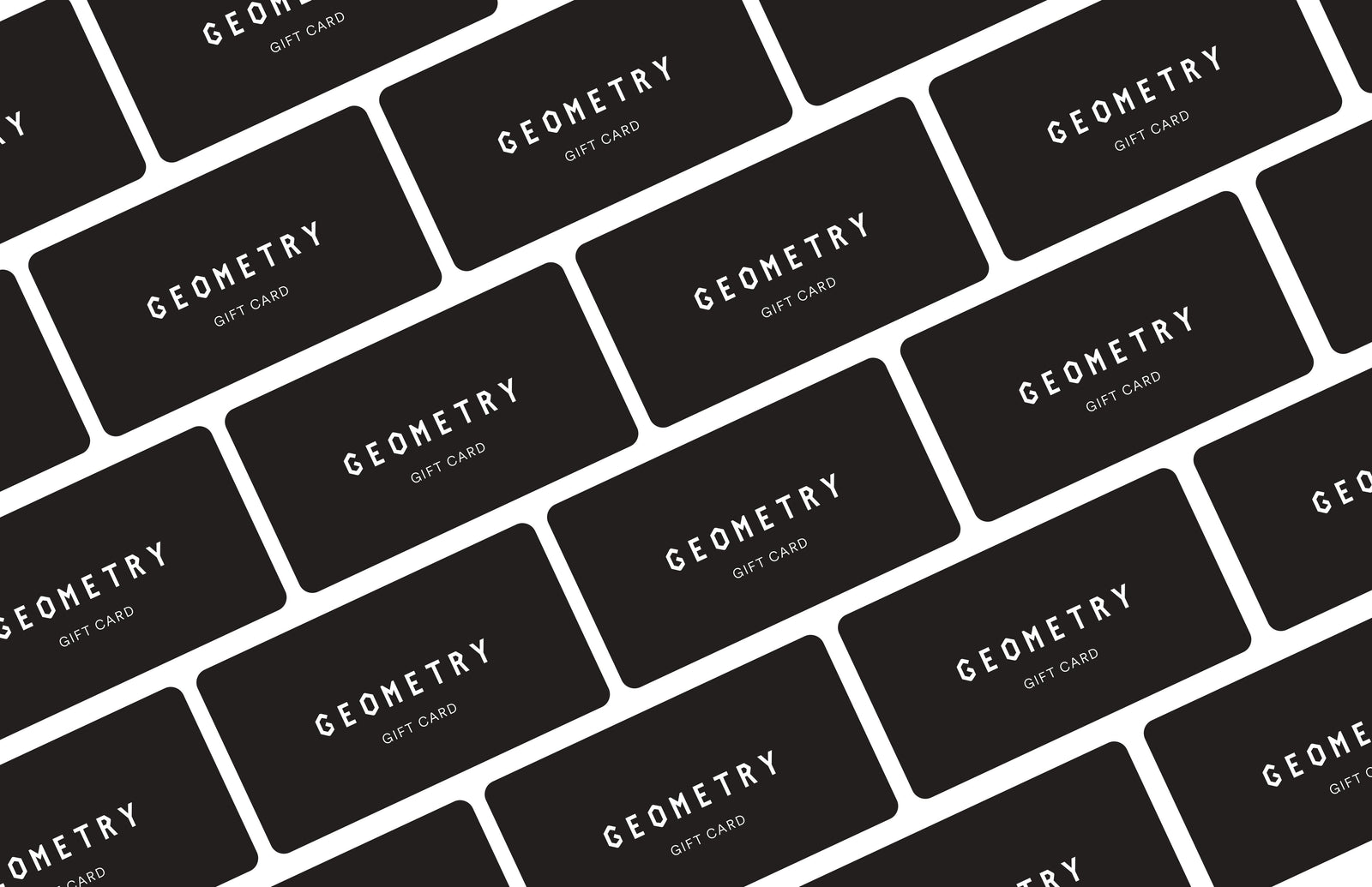 A pattern of black gift cards, each labeled GEOMETRY GIFT CARD in white, arranged diagonally in a repeating, overlapping layout on a white background.